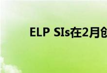 ELP SIs在2月创下了创纪录的数量