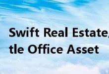 Swift Real Estate斥资7200万美元收购Seattle Office Asset