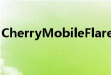 CherryMobileFlareJ1现在可用于Php2,999