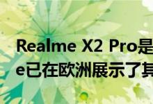 Realme X2 Pro是功能最强大的手机 Realme已在欧洲展示了其介绍信