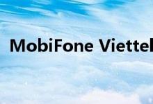 MobiFone Viettel获许可进行5G商业测试