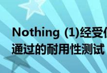 Nothing (1)经受住了OnePlus 10 Pro无法通过的耐用性测试